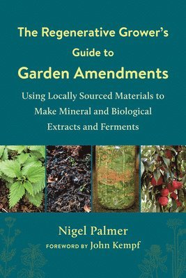 bokomslag The Regenerative Grower's Guide to Garden Amendments