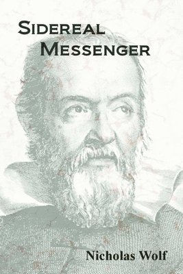 Nicholas Wolf, Anthony Burton - Sidereal Messenger: A Book of Poetry, Häftad