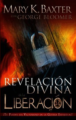 Mary K. Baxter, George Bloomer - Una Revelación Divina de la Liberación, Häftad