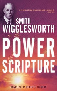 bokomslag Smith Wigglesworth on the Power of Scripture