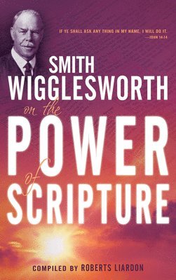 bokomslag Smith Wigglesworth on the Power of Scripture
