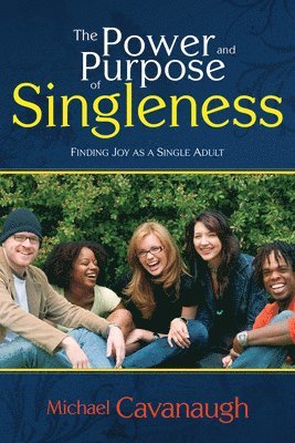 bokomslag The Power and Purpose of Singleness: Finding Joy as a Single Adult