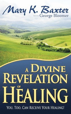 Divine Revelation Of Healing 1