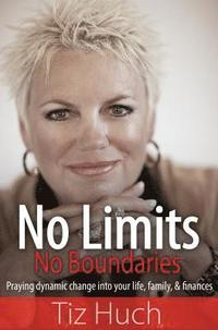 bokomslag No Limits, No Boundaries: Praying Dynamic Change Into Your Life, Family, and Finances