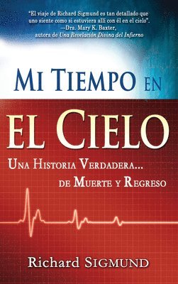 Richard Sigmund - Mi Tiempo En El Cielo: Una Historia Verdadera de Muerte Y Regreso, Häftad