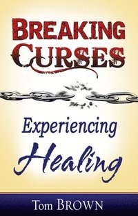bokomslag Breaking Curses, Experiencing Healing