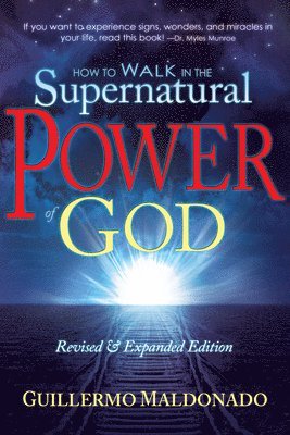 Guillermo Maldonado - How to Walk in the Supernatural Power of God, Häftad