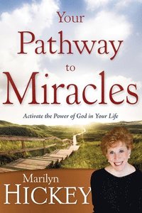 bokomslag Your Pathway to Miracles: Activate the Power of God in Your Life