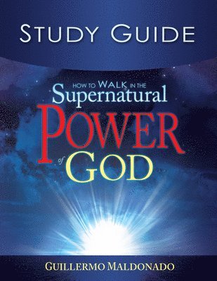 bokomslag How to Walk in the Supernatural Power of God Study Guide (Study Guide)