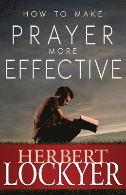 How to Make Prayer More Effective 1