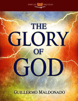 Guillermo Maldonado - The Glory of God, Häftad