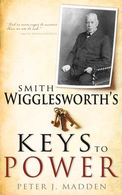 bokomslag Smith Wigglesworth's Keys to Power