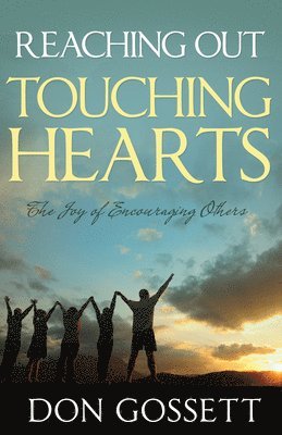 bokomslag Reaching Out, Touching Hearts: The Joy of Encouraging Others