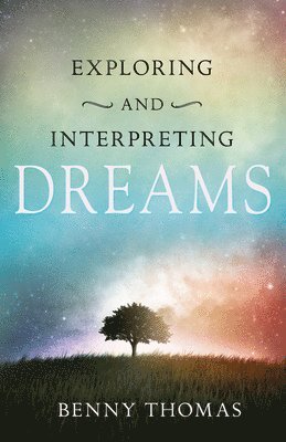 Exploring and Interpreting Dreams 1