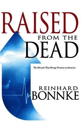 Reinhard Bonnke - Raised from the Dead: The Miracle That Brings Promise to America, Häftad