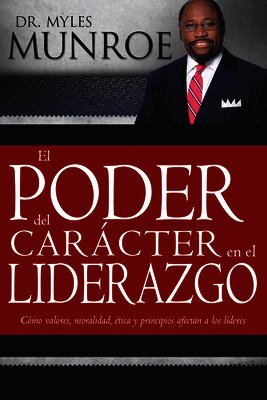 Myles Munroe - Poder del Carácter En El Liderazgo, Häftad