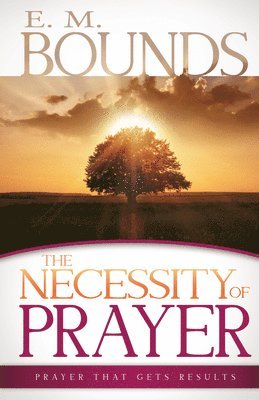 The Necessity of Prayer 1