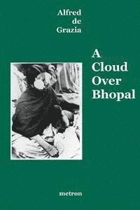 bokomslag A Cloud Over Bhopal: Causes, Consequences and Constructive Solutions