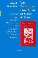 bokomslag The Disastrous Love Affair of Moon and Mars: Celestial Sex, Earthly Destruction and Dramatic Sublimation in Homer's Odyssey