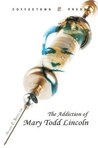 bokomslag Addiction of Mary Todd Lincoln