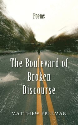 Matthew Freeman - Boulevard of Broken Discourse, Häftad