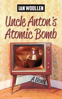 bokomslag Uncle Anton's Atomic Bomb