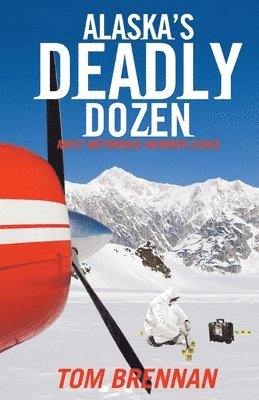 Tom Brennan - Alaska's Deadly Dozen, Häftad