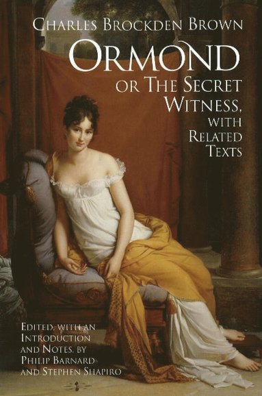 Charles Brockden Brown, Philip Barnard, Stephen Shapiro - Ormond; or, the Secret Witness, Inbunden