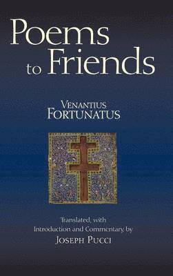Venantius Fortunatus - Poems to Friends, Inbunden