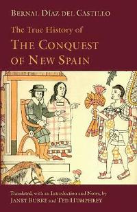 bokomslag True History of The Conquest of New Spain