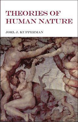 Joel J. Kupperman - Theories of Human Nature, Inbunden