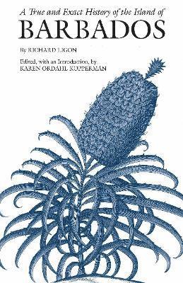 Richard Ligon, Karen Ordahl Kupperman - True and Exact History of the Island of Barbados, Häftad