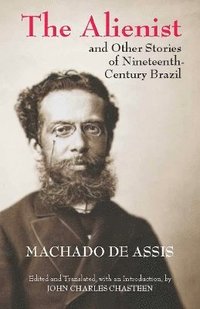 bokomslag The Alienist and Other Stories of Nineteenth-Century Brazil