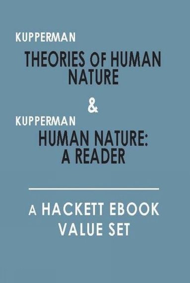 Joel J. Kupperman - Theories of Human Nature, and, Human Nature: A Reader, Häftad