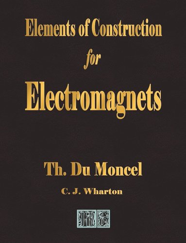 bokomslag Elements of Construction for Electromagnets