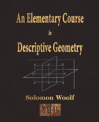 Solomon Woolf - Elementary Course In Descriptive Geometry, Häftad