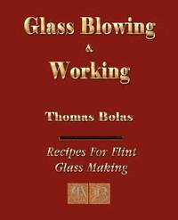 bokomslag Glassblowing and Working - Illustrated