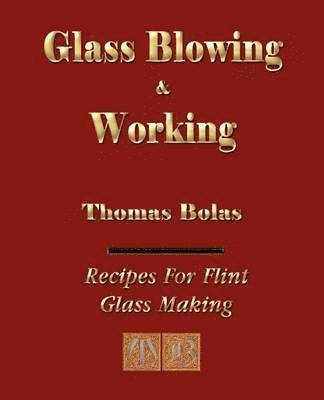 bokomslag Glassblowing and Working - Illustrated