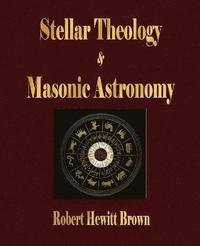 bokomslag Stellar Theology and Masonic Astronomy