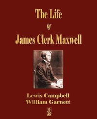 bokomslag The Life Of James Clerk Maxwell