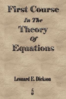 bokomslag First Course In The Theory Of Equations