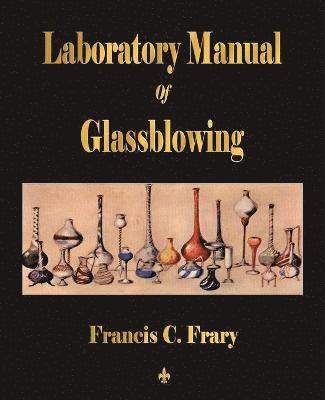 Francis C Frary - Laboratory Manual Of Glassblowing, Häftad. Tillgänglighet: Lägg i varukorg