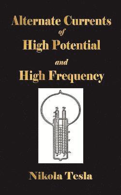 bokomslag Experiments With Alternate Currents Of High Potential And High Frequency