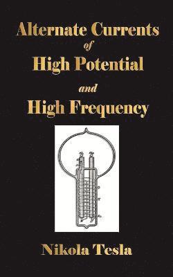Experiments With Alternate Currents Of High Potential And High Frequency 1