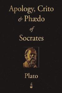 bokomslag Apology, Crito and Phaedo of Socrates