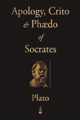 bokomslag Apology, Crito and Phaedo of Socrates
