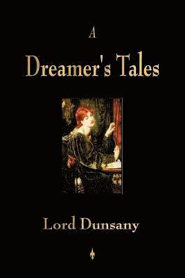 Lord Dunsany - Dreamer's Tales, Häftad