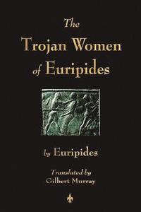 bokomslag Trojan Women of Euripides