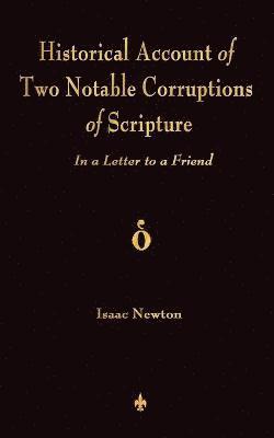 Isaac Newton - Historical Account Of Two Notable Corruptions Of Scripture, Häftad