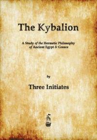 bokomslag The Kybalion: A Study of The Hermetic Philosophy of Ancient Egypt and Greece